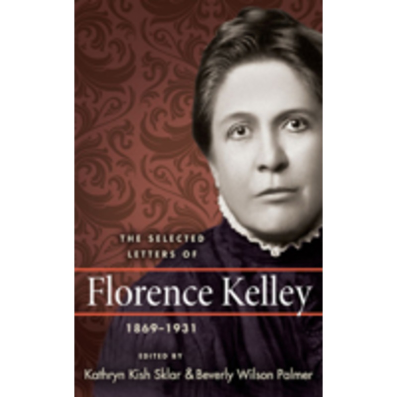 the selected letters of florence kelley, 1869-1931