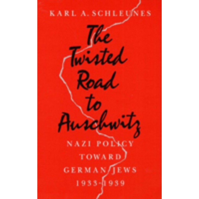 twisted road to auschwitz: nazi policy toward german jews, 1933-39