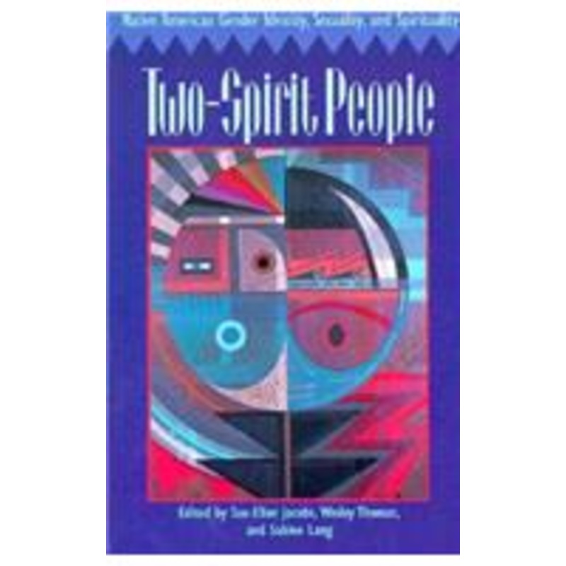 two-spirit people: native american gender identity, sexuality, and spirituality