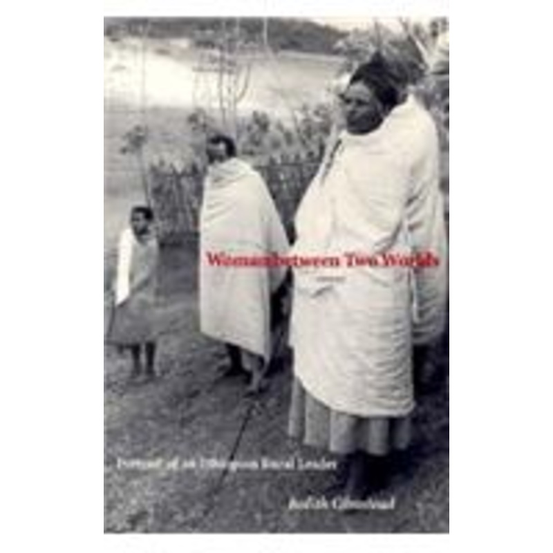 woman between two worlds: portrait of an ethiopian rural leader