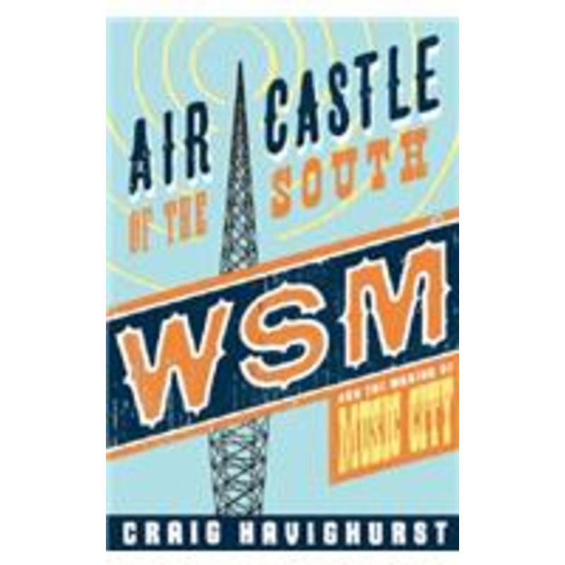 air castle of the south: wsm and the making of music city