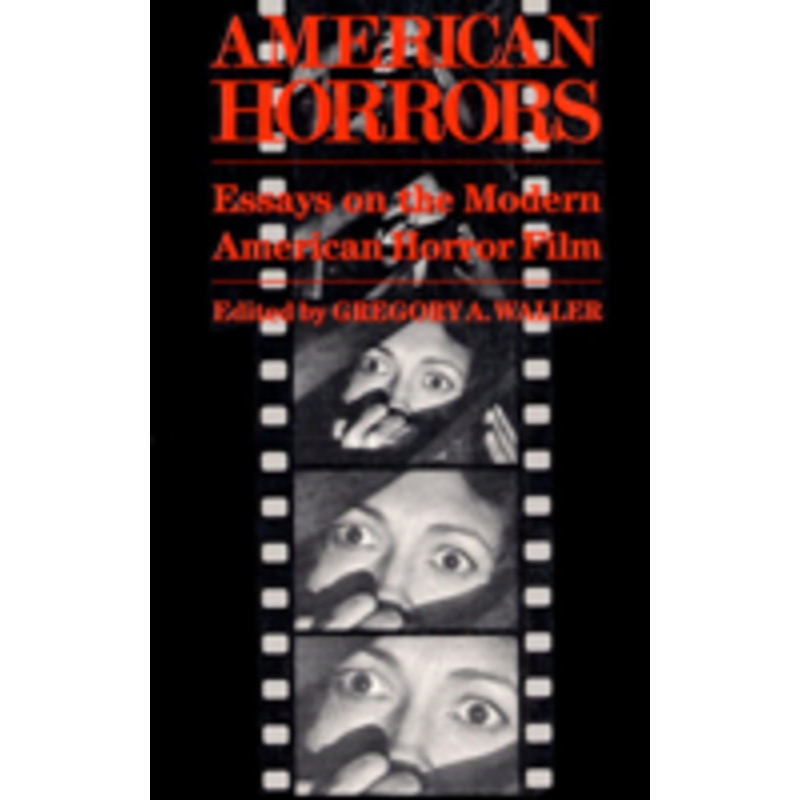 american horrors: essays on the modern american horror film