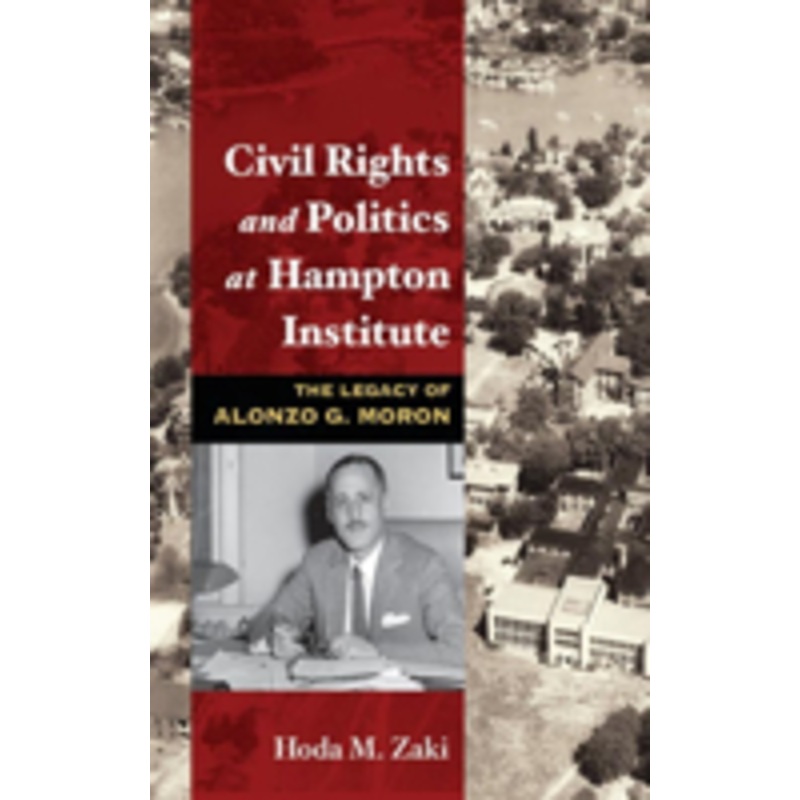 civil rights and politics at hampton institute: the legacy of alonzo g. moron