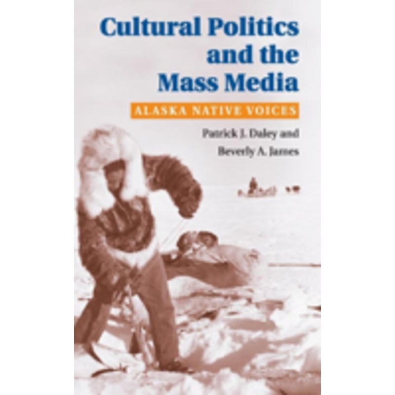 cultural politics and the mass media: alaska native voices