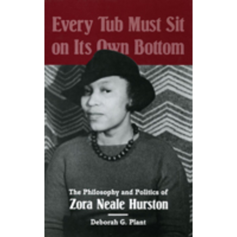 every tub must sit on its own bottom: the philosophy and politics of zora neale hurston