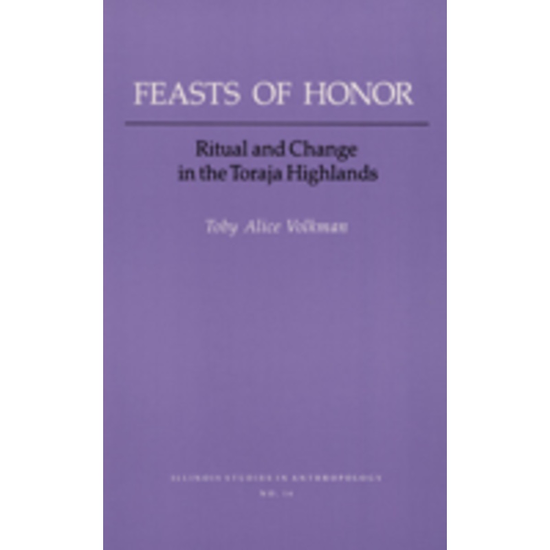 feasts of honor: ritual and change in the toraja highland
