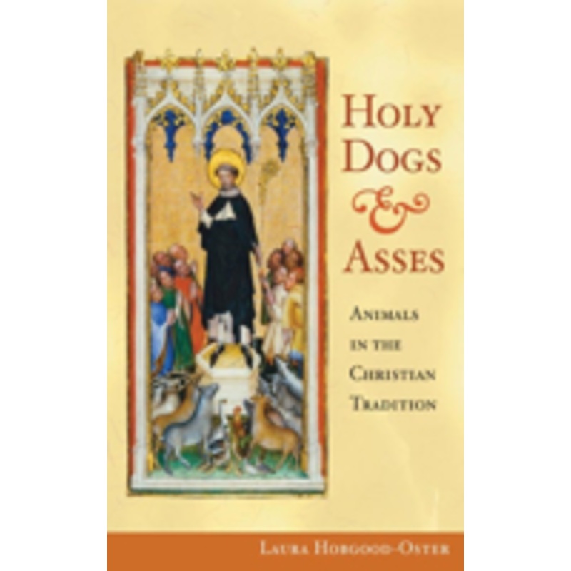 holy dogs and asses: animals in the christian tradition