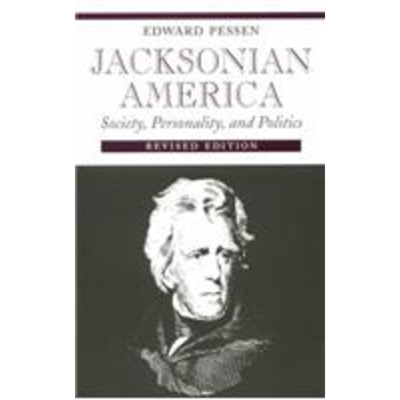 jacksonian america: society, 0ality, and politics