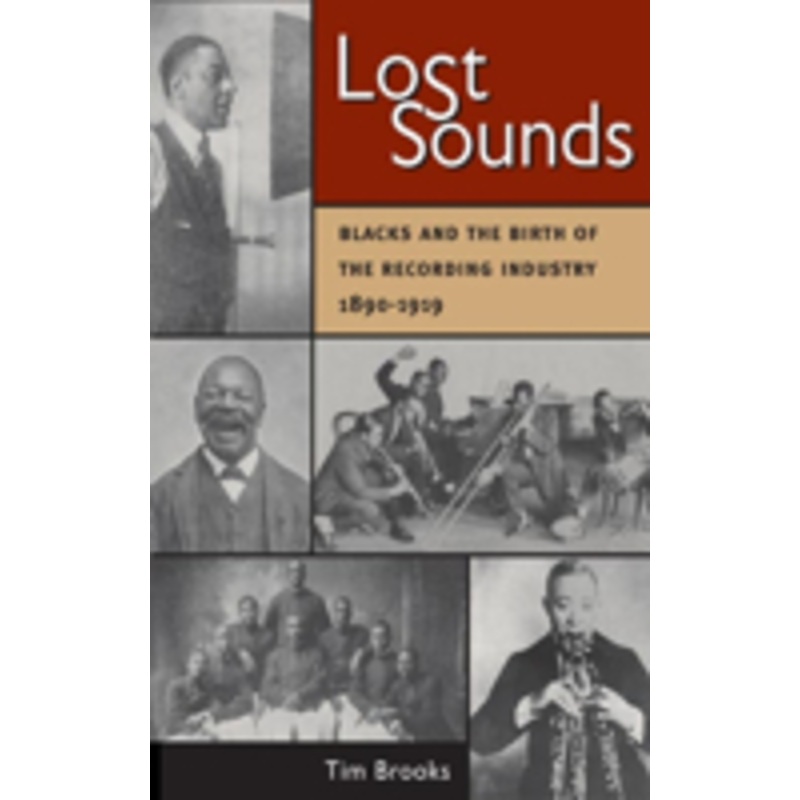 lost sounds: blacks and the birth of the recording industry, 1890-1919