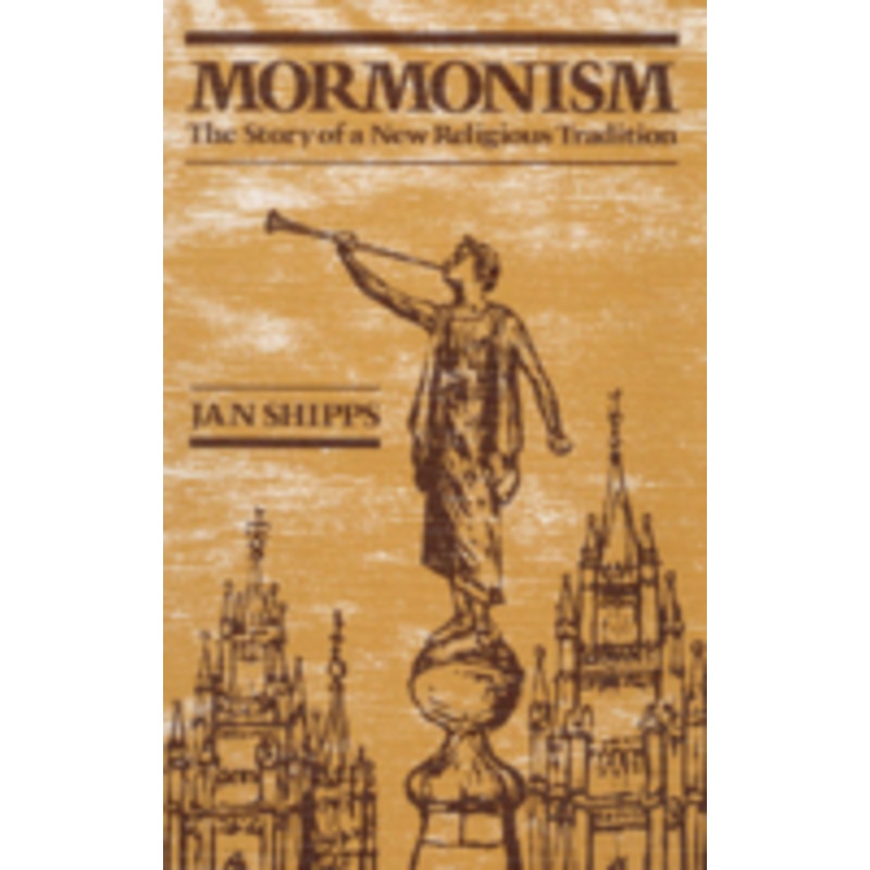 mormonism: the story of a new religious tradition