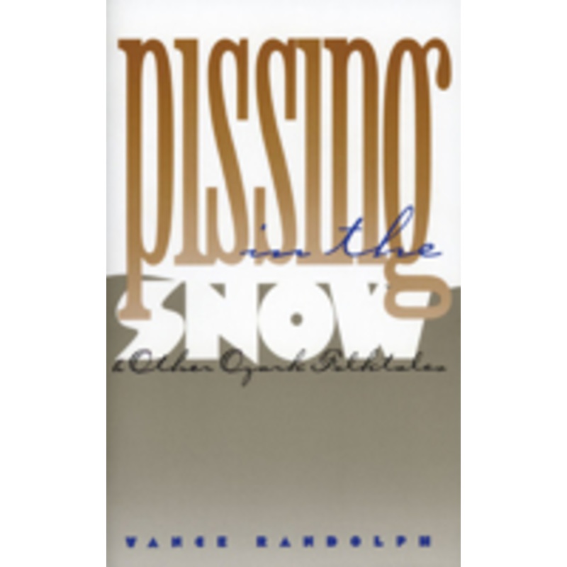 pissing in the snow and other ozark folktales