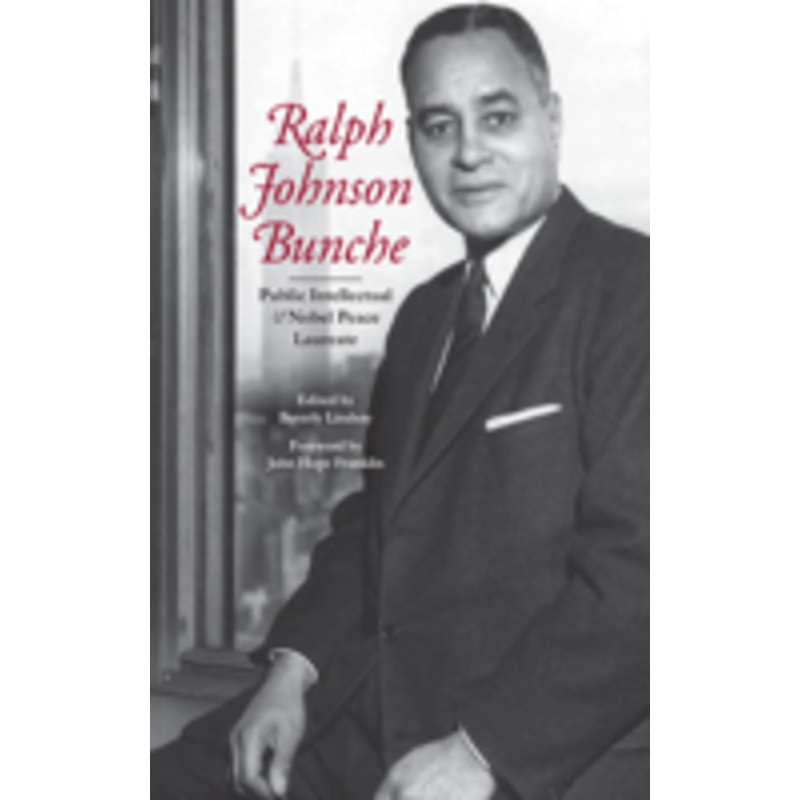 ralph johnson bunche: public intellectual and nobel peace laureate