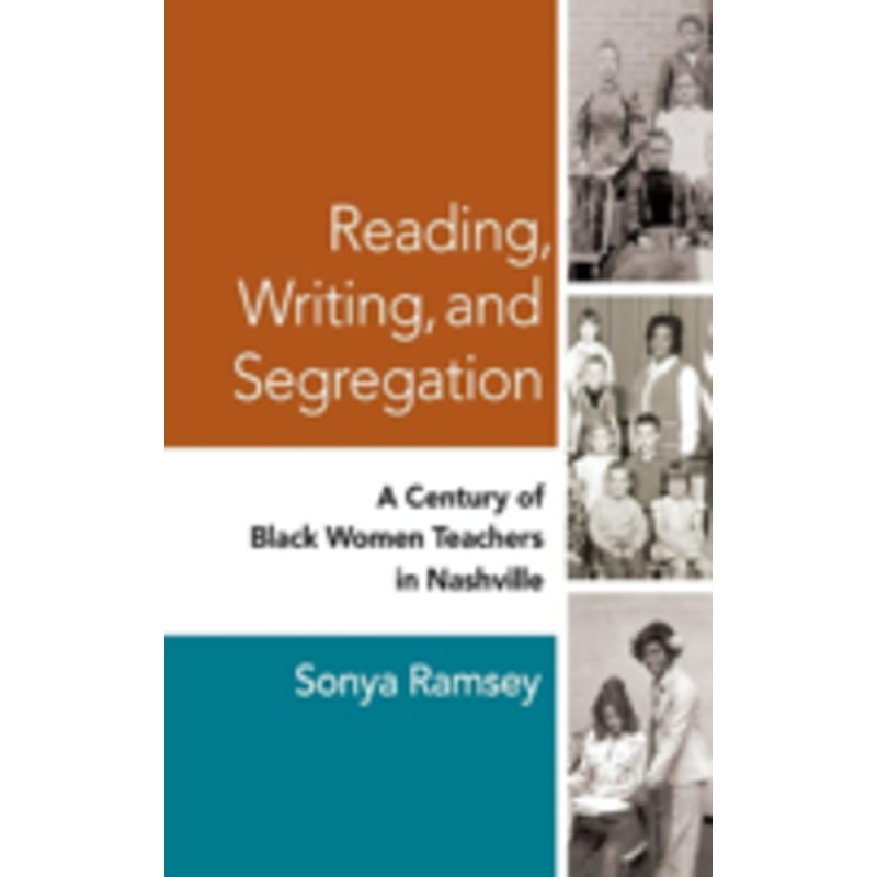 reading, writing, and segregation: a century of black women teachers in nashville