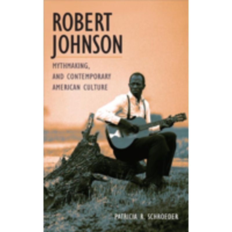 robert johnson, mythmaking, and contemporary american culture