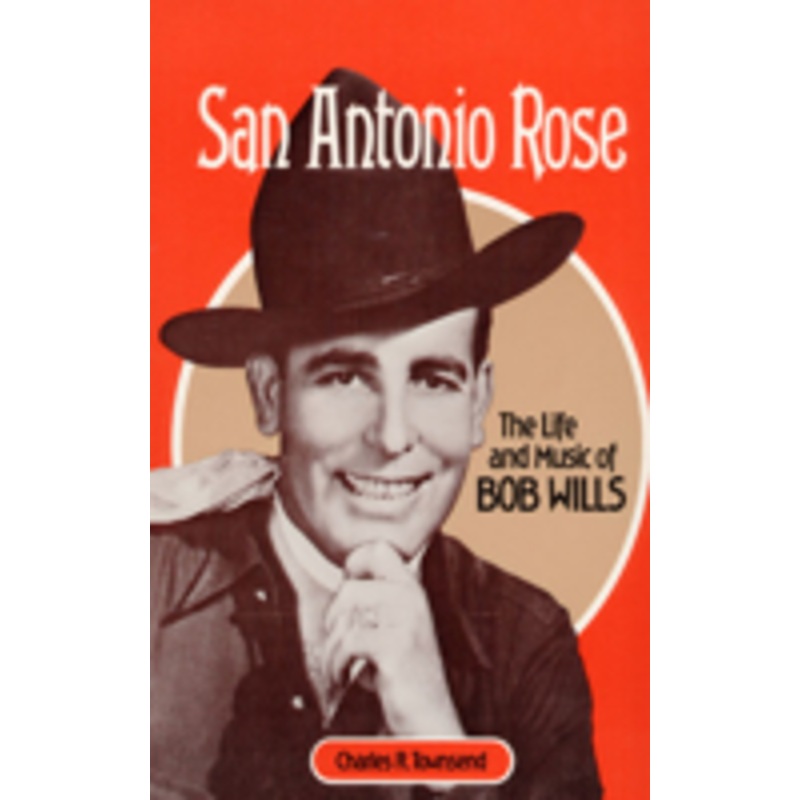 san antonio rose: the life and music of bob wills