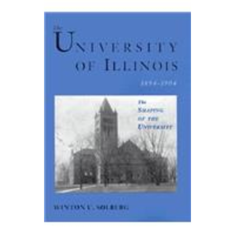the university of illinois, 1894-1904: the shaping of the university