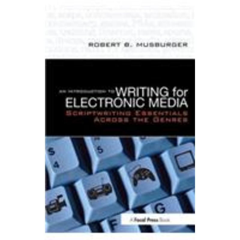 an introduction to writing for electronic media: scriptwriting essentials across the genres