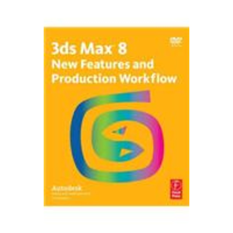 autodesk 3ds max 8 new features and production workflow [with dvd]