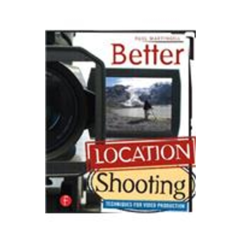 better location shooting: techniques for video production