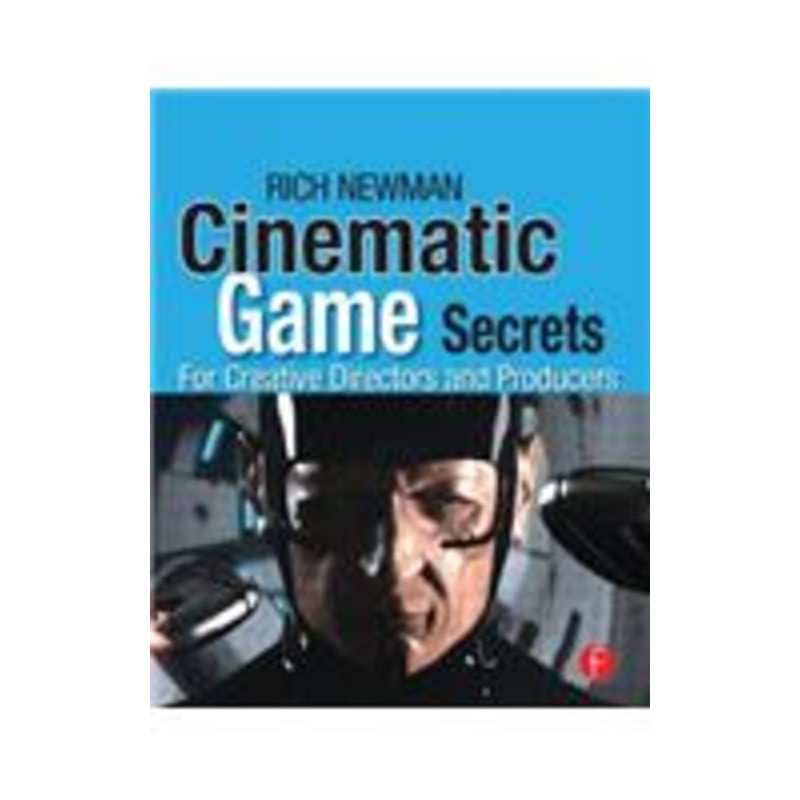 cinematic game secrets for creative directors and producers: inspired techniques from industry legends