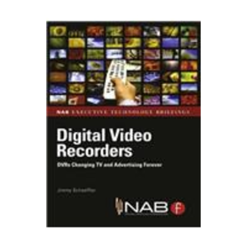 digital video recorders: dvrs changing tv and advertising forever (nab executive technology briefings): dvrs changing tv and advertising forever