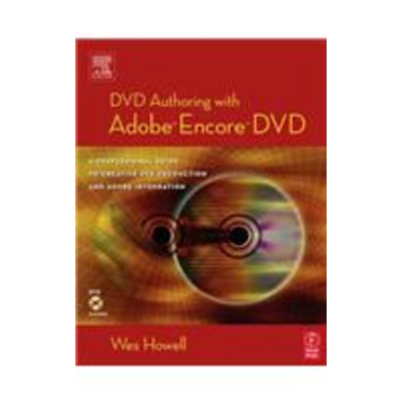 dvd authoring with adobe encore dvd: a professional guide to creative dvd production and adobe integration