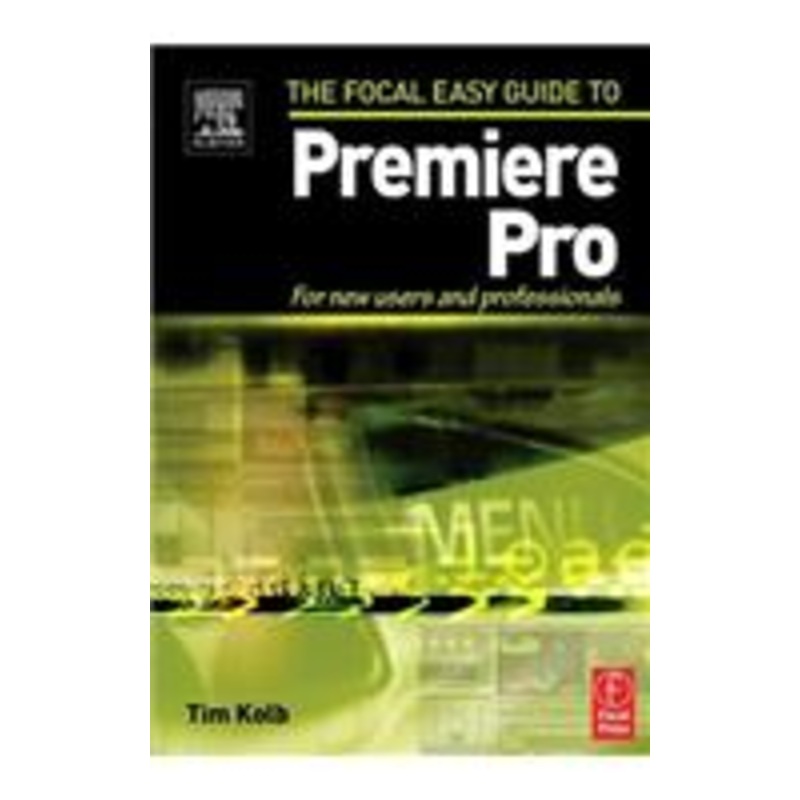 focal easy guide to premiere pro: for new users and professionals