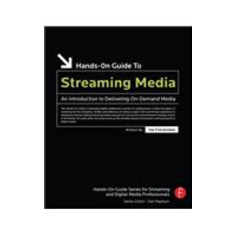 hands-on guide to streaming media: an introduction to delivering on-demand media