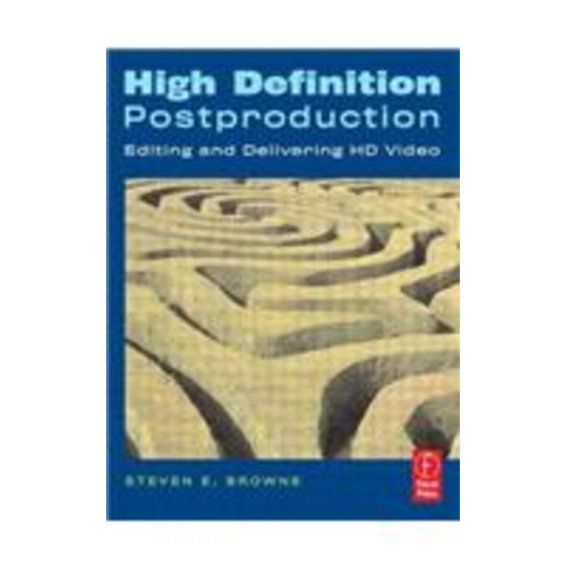high definition postproduction: editing and delivering hd video