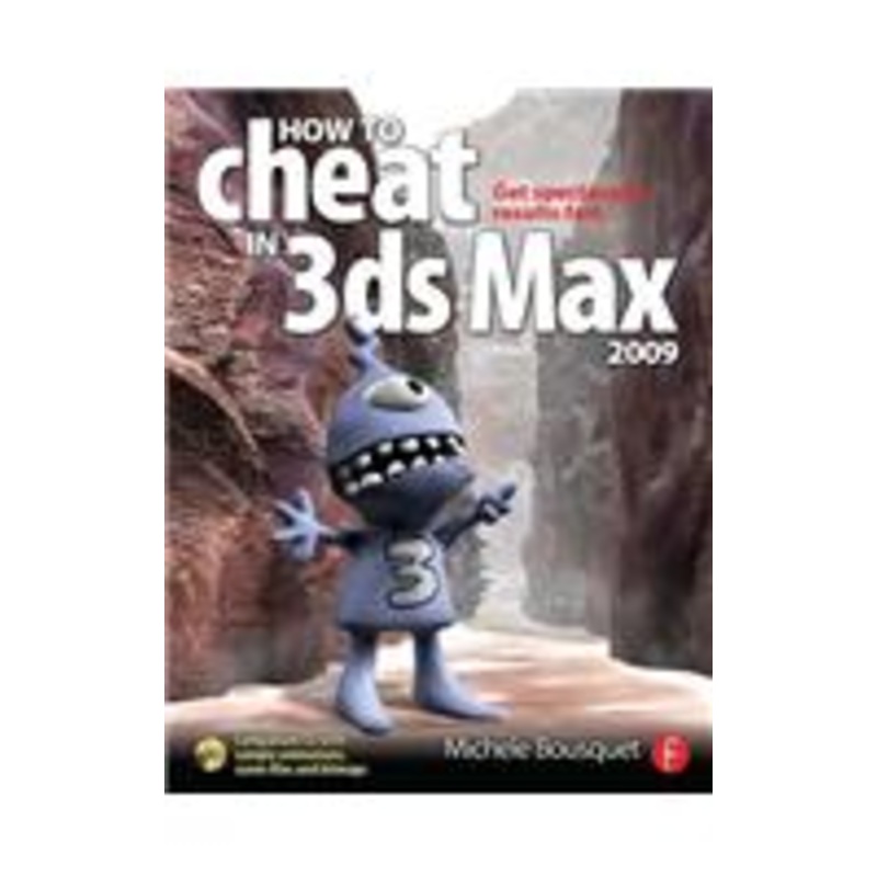 how to cheat in 3ds max 2009: get spectacular results fast [with cdrom]