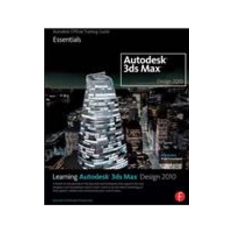 learning autodesk 3ds max design 2010: essentials: autodesk official training guide essentials