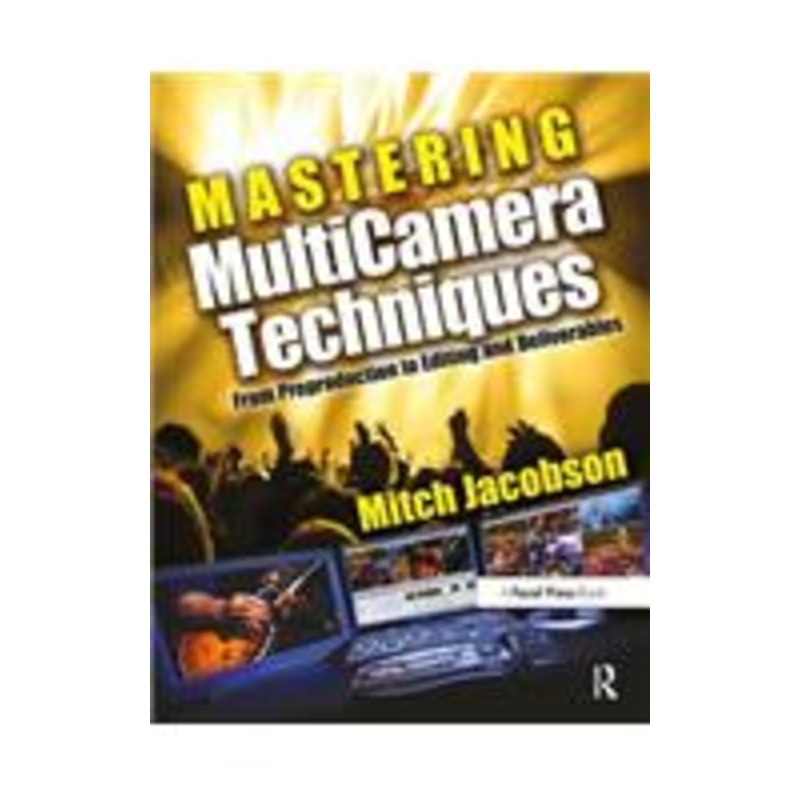 mastering multicamera techniques: from pre-production to editing to deliverable masters