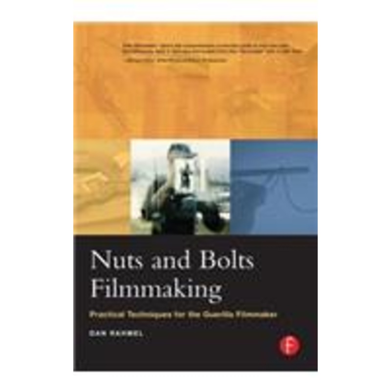 nuts and bolts filmmaking: practical techniques for the guerilla filmmaker