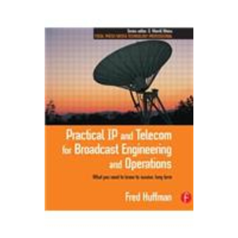 practical ip and telecom for broadcast engineering and operations: what you need to know to survive, long term