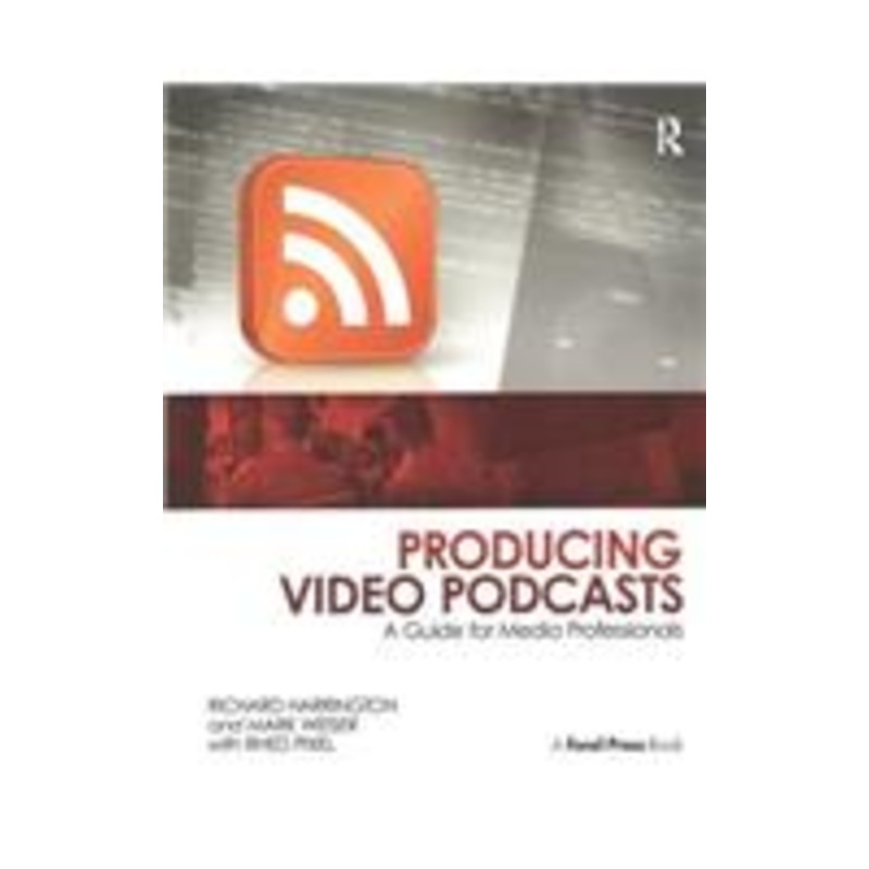 producing video podcasts: a guide for media professionals