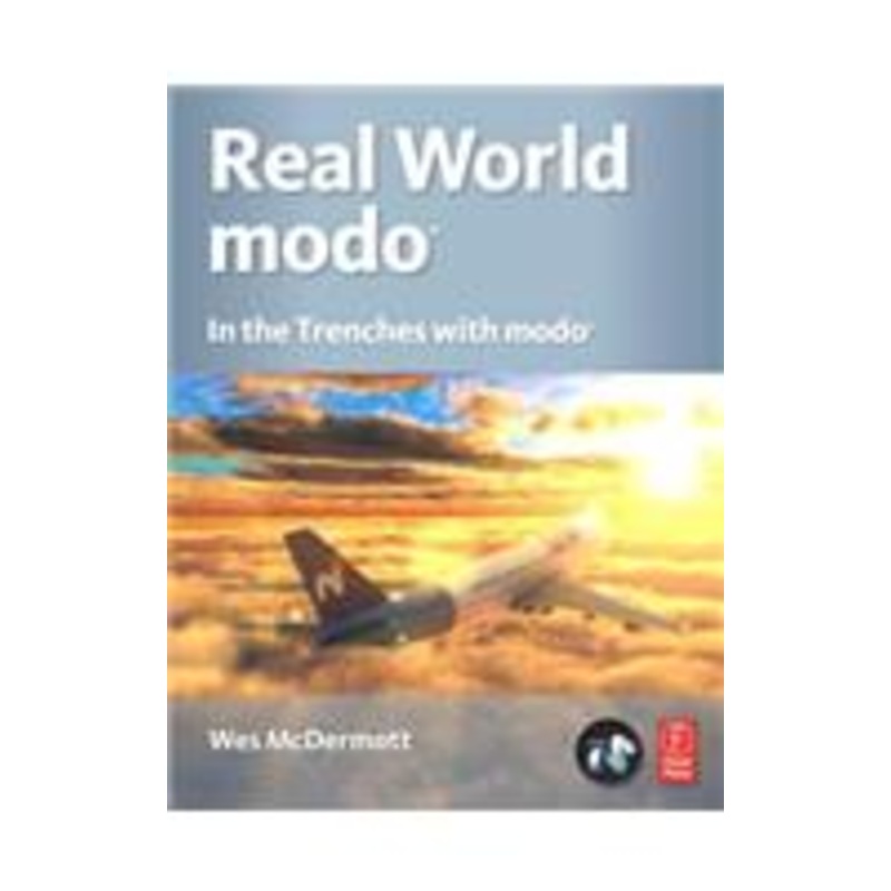 real world modo: the authorized guide: in the trenches with modo