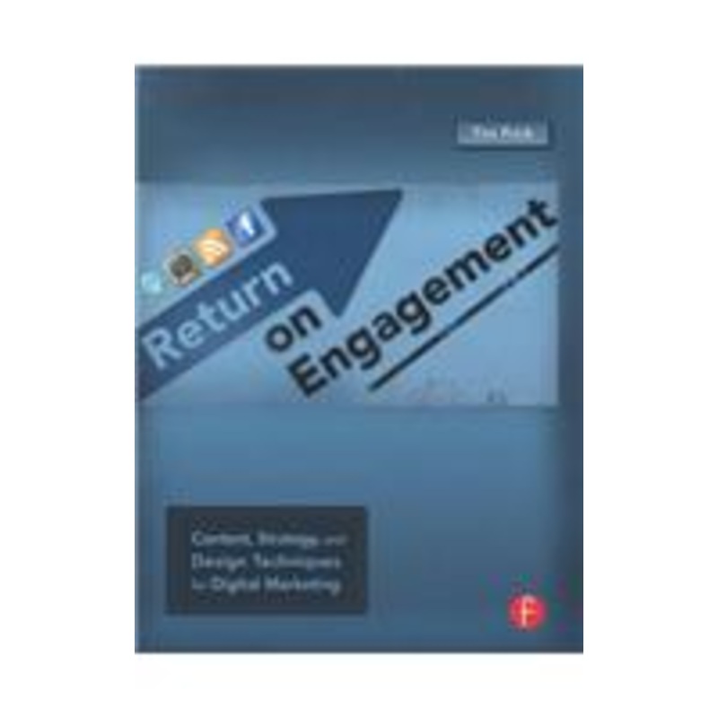 return on engagement: content, strategy, and design techniques for digital marketing: content, strategy, and design techniques for digital marketing