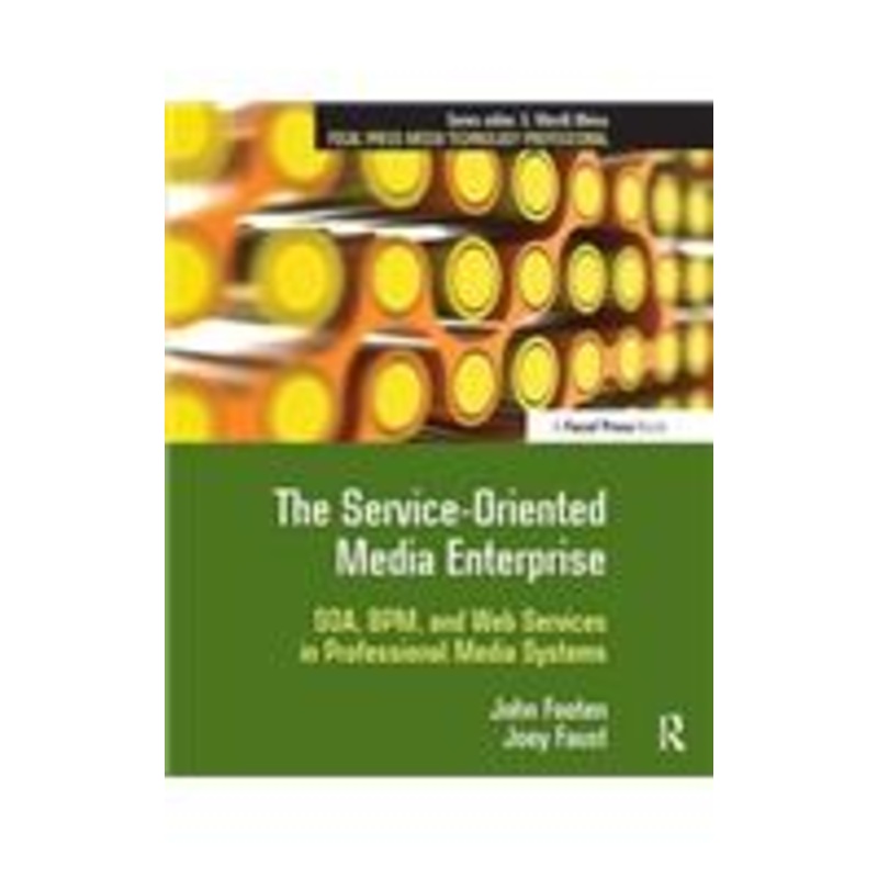 the service-oriented media enterprise: soa, bpm, and web services in professional media systems