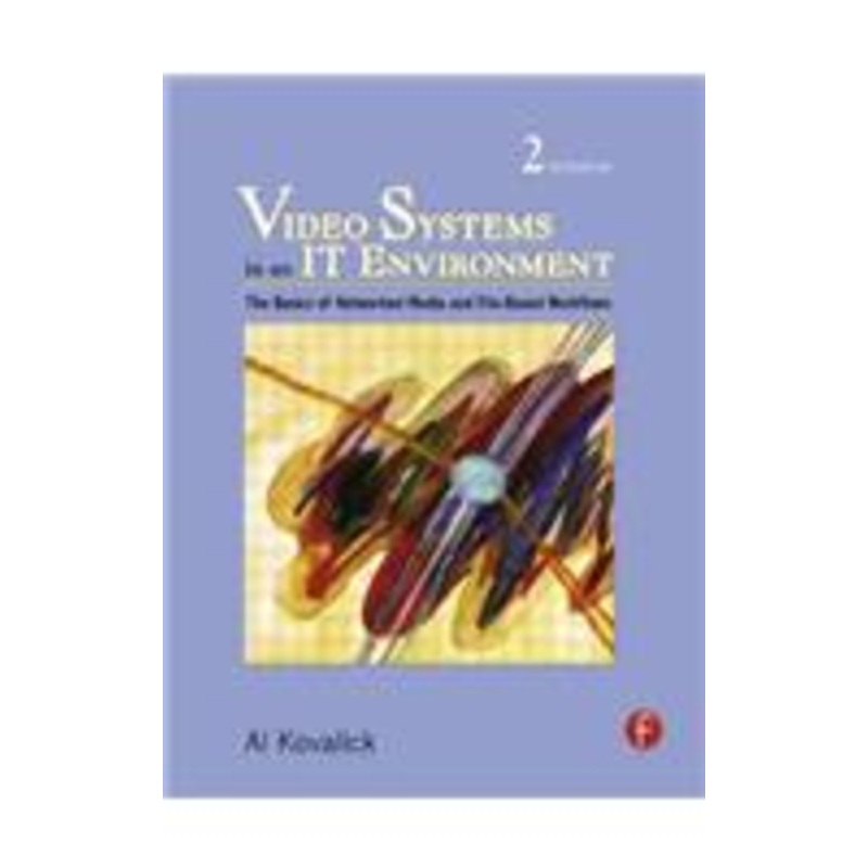 video systems in an it environment: the basics of professional networked media and file-based workflows: the basics of professional networked media and file-based workflows