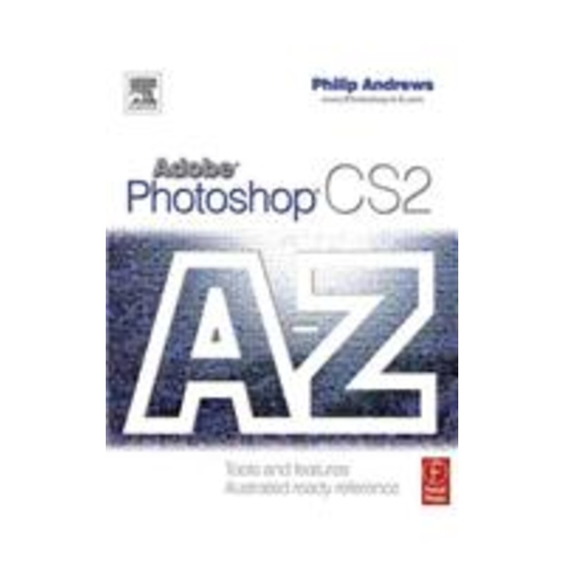 adobe photoshop cs2 a-z: tools and features illustrated ready reference