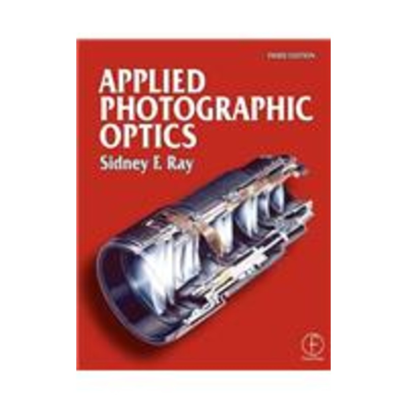 applied photographic optics: lenses and optical systems for photography, film, video, electronic and digital imaging