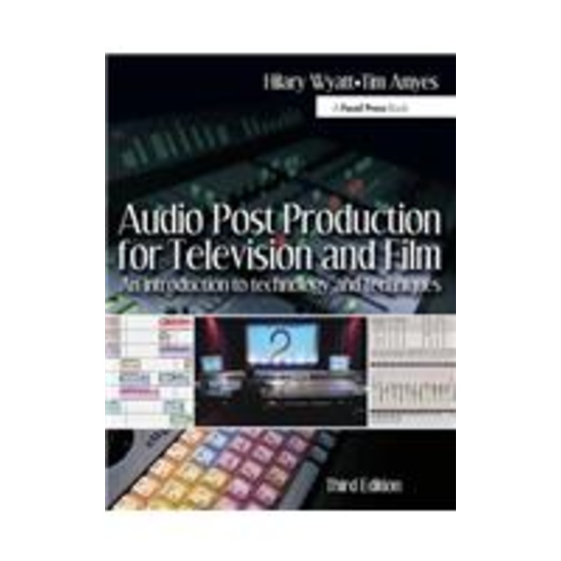 audio post production for television and film: an introduction to technology and techniques