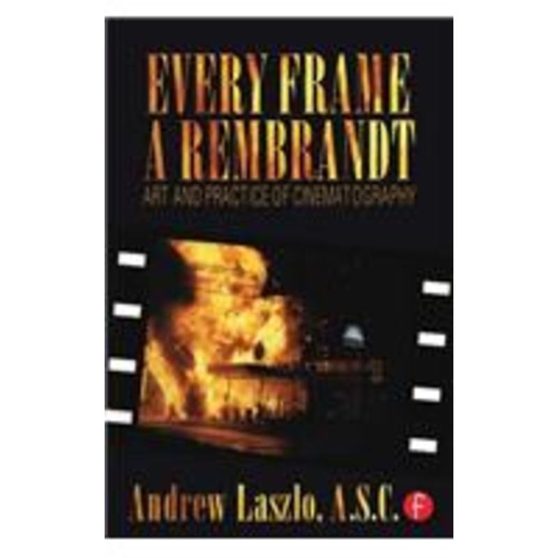 every frame a rembrandt: art and practice of cinematography