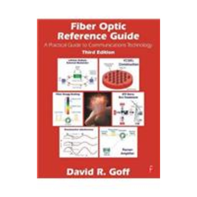 fiber optic reference guide: a practical guide to communications technology
