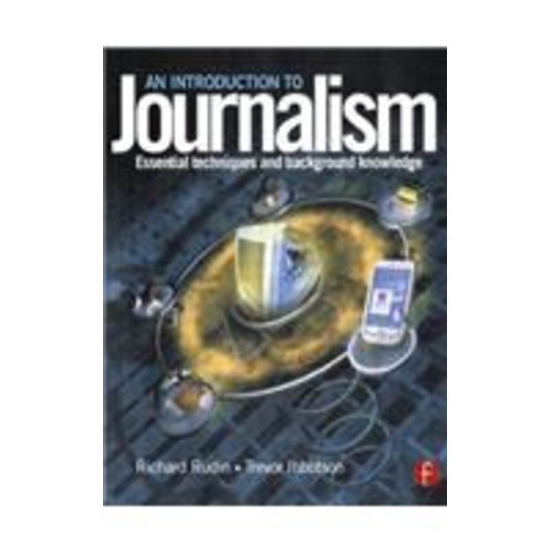 introduction to journalism: essential techniques and background knowledge