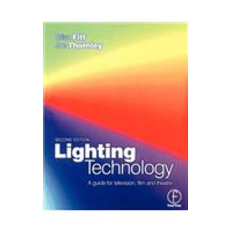 lighting technology: a guide for television, film and theatre