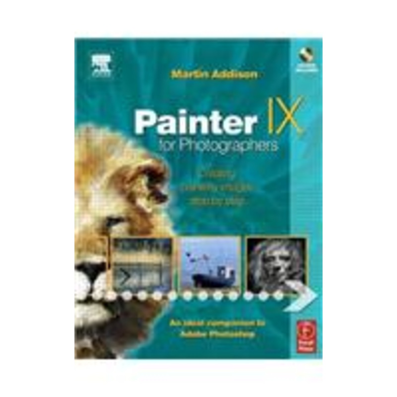 painter ix for photographers: creating painterly images step by step [with cdrom]