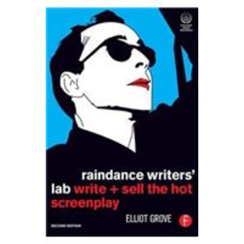 raindance writers’ lab: write + sell the hot screenplay