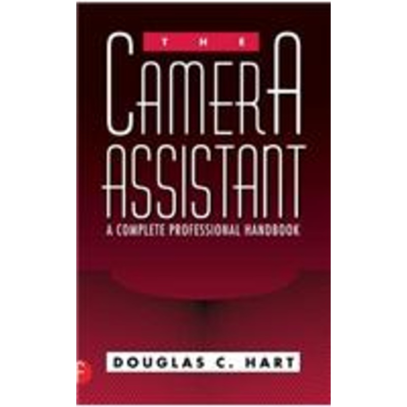 the camera assistant: a complete professional handbook