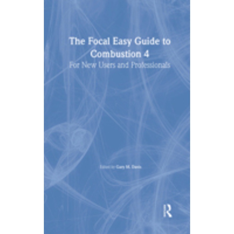 the focal easy guide to combustion 4: for new users and professionals